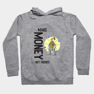 Make Money, Not Friends: Motivational Quotes Hoodie